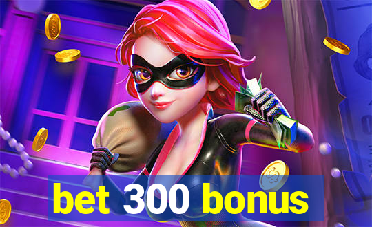 bet 300 bonus